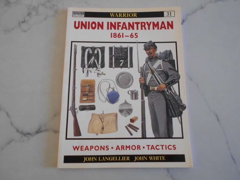 Osprey Warrior. Union Infantryman 1861 – 65. John Langellier & John White