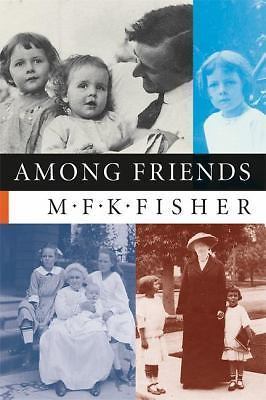 Among Friends – 9781593760243, paperback, M F K Fisher, new