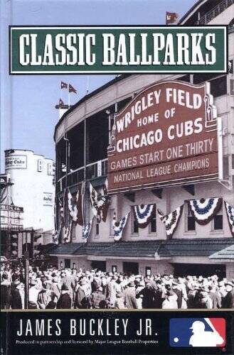 Classic Ballparks – Hardcover By James Buckley Jr – GOOD