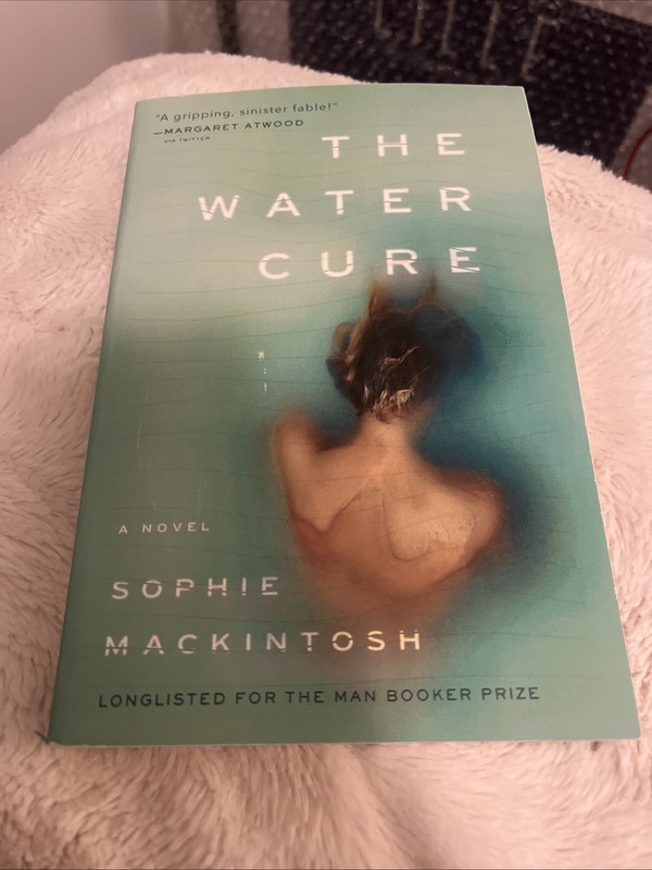 Water Cure : A Novel by Sophie Mackintosh (2019, Trade Paperback)