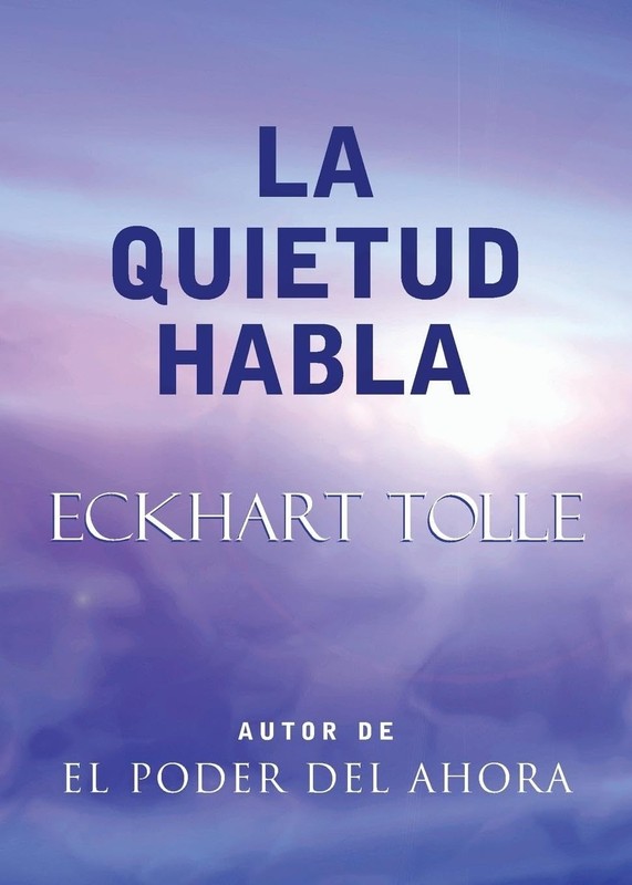 La Quietud Habla: Stillness Speaks, Spanish-Language Edition – Tolle, Eckhar…