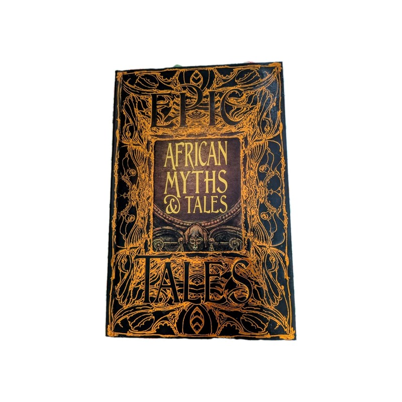 African Myths & Tales (The Epic Tales Collection) Hardcover – Folklore, Legends