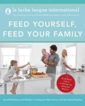 Feed Yourself, Feed Your Family: Good – Paperback, by La Leche League – Good