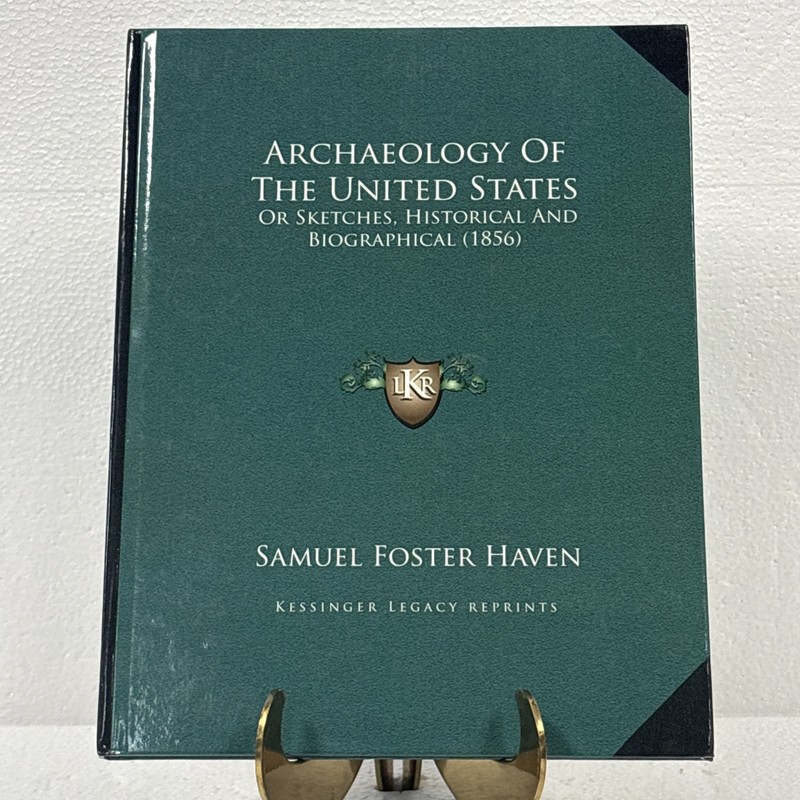 Archaeology of the United States: Or Sketches, Historical and Biographical, 1856