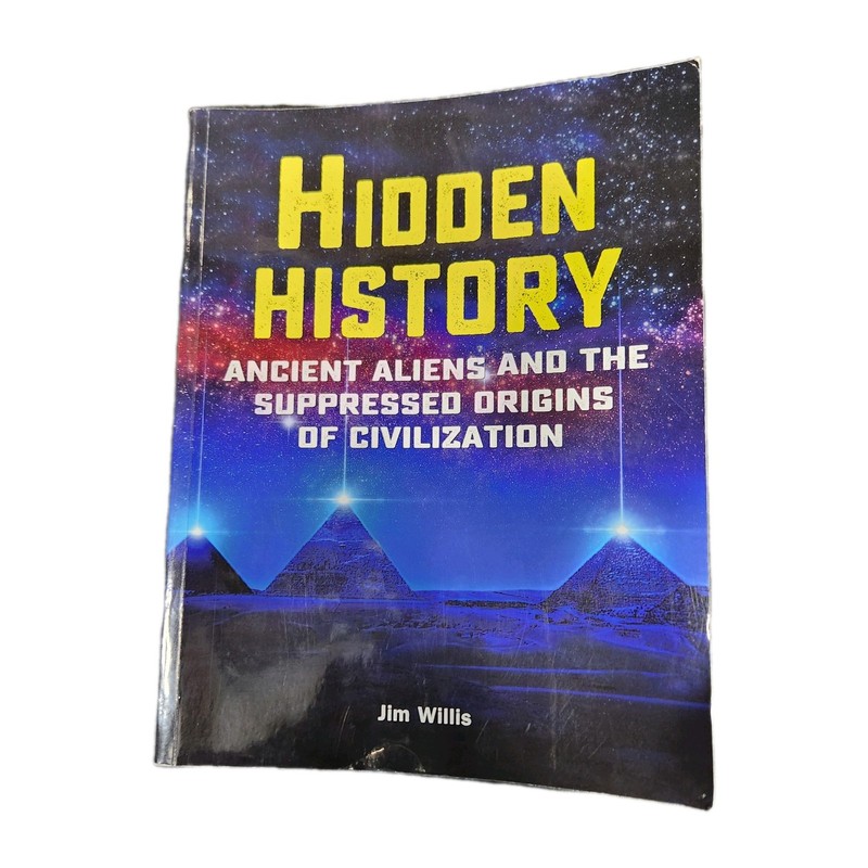 Hidden History: Ancient Aliens and the Suppressed Origins of Civilization book