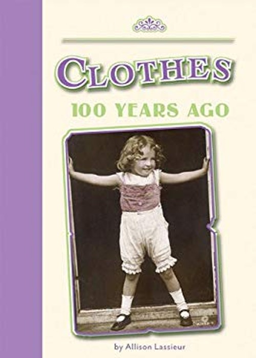 Clothes 100 Years Ago Library Binding Allison Lassieur