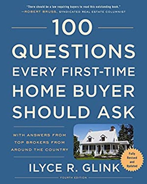 100 Questions Every First-Time Home Buyer Should Ask, Fourth Edit