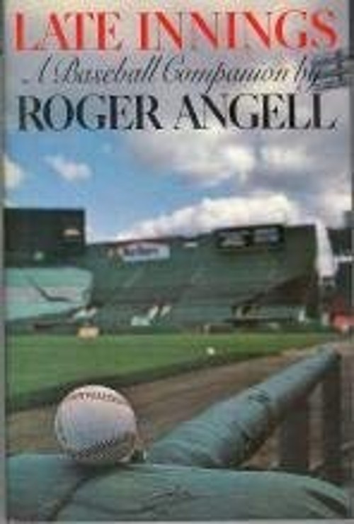 Late Innings : A New Baseball Companion Hardcover Roger Angell