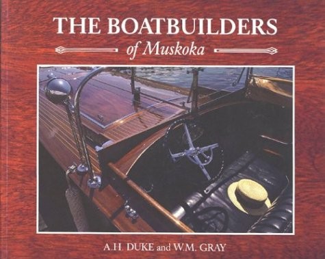 The Boatbuilders of Muskoka – paperback W.M. Gray|A. H. Duke