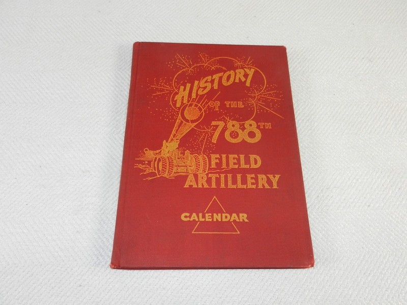 WW II 9th Army 155mm Towed guns “HISTORY OF THE 788TH FIELD ARTILLERY” 1946 ed