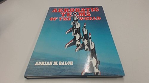 Aerobatic Teams of the World by Balch, Adrian M. Hardback Book The Fast Free