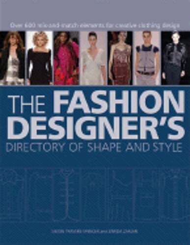 The Fashion Designer’s Directory of Shape and Style: Over 600 Mix-And-Match