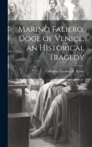 George Gordon N Marino Faliero, Doge of Venice, an Histor (Hardback) (UK IMPORT)