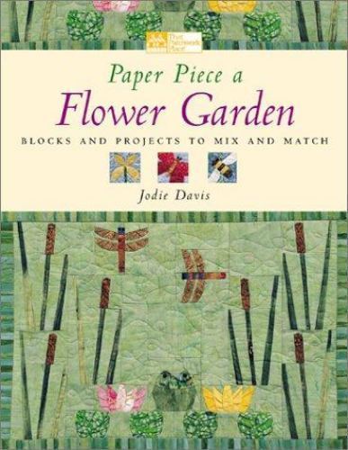 Paper Piece a Flower Garden: Blocks and Projects to Mix and Match, Davis, Jodie,