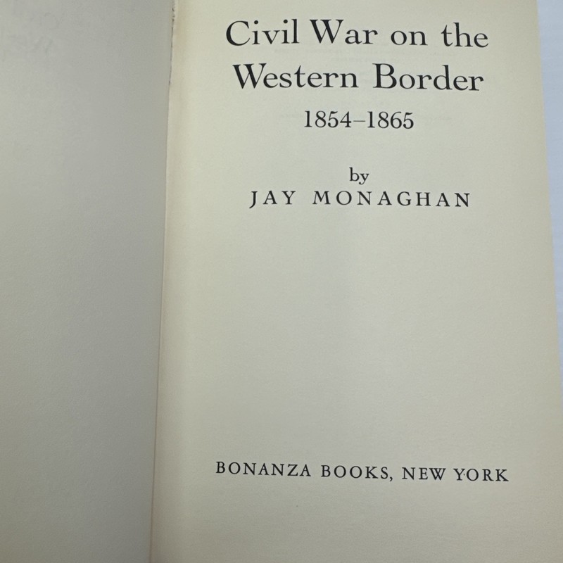 Civil War on the Western Border 1854-1865 Jay Monaghan HC 1955 Bonanza Books gallery