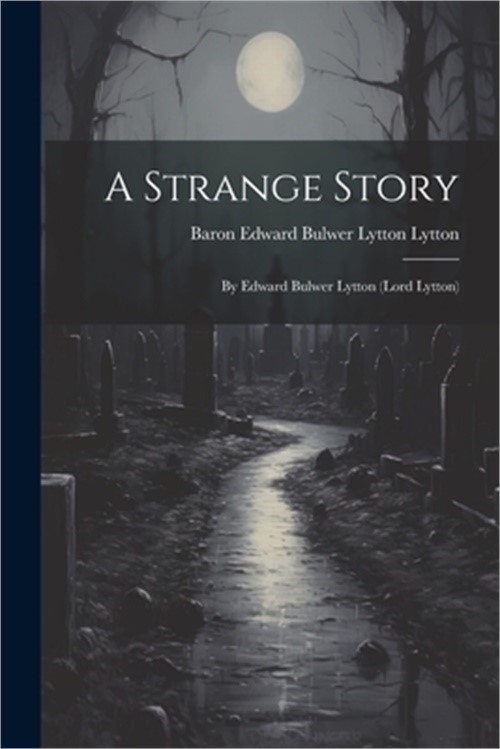 A Strange Story: By Edward Bulwer Lytton (Lord Lytton) (Paperback or Softback)