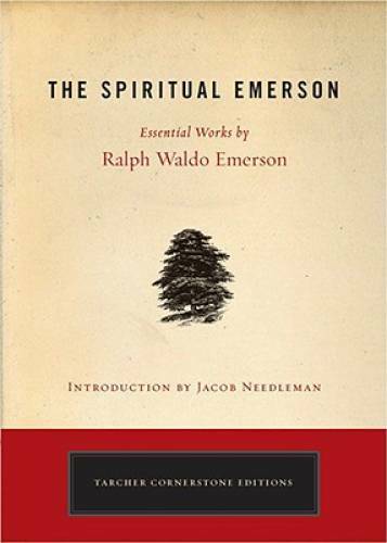 The Spiritual Emerson: Essential Works by Ralph Waldo Emerson (Tarcher Co – GOOD