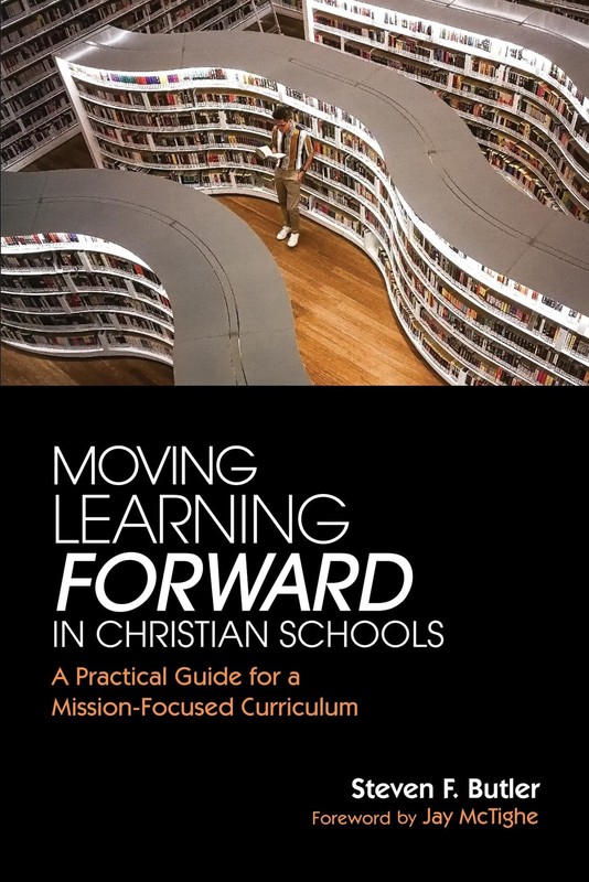 Moving Learning Forward in Christian Schools: A Practical Guide for a Missio…