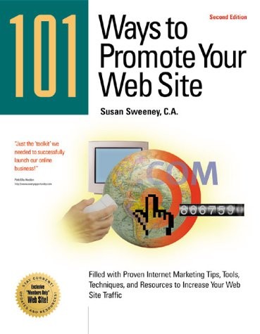 101 Ways to Promote Your Web Site: Filled with Proven Internet Marketing Tip…