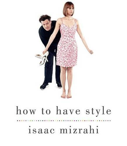 How to Have Style – Paperback By Mizrahi, Isaac – GOOD