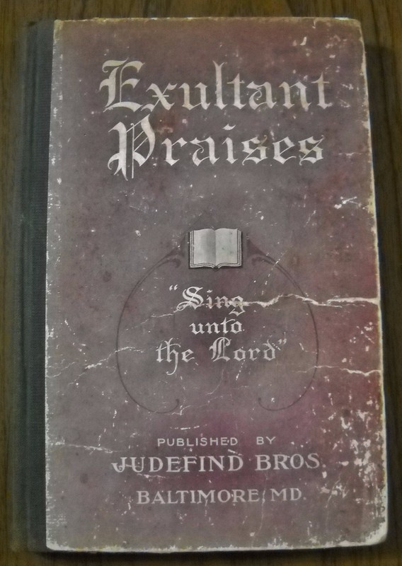 VTG EXULTANT PRAISES SING UNTO THE LORD SONG BOOK HARDBACK JUDEFIND BROS. 1910