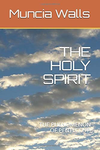THE HOLY SPIRIT: THE PHENOMENON OF PENTECOST! By Muncia Walls **BRAND NEW**