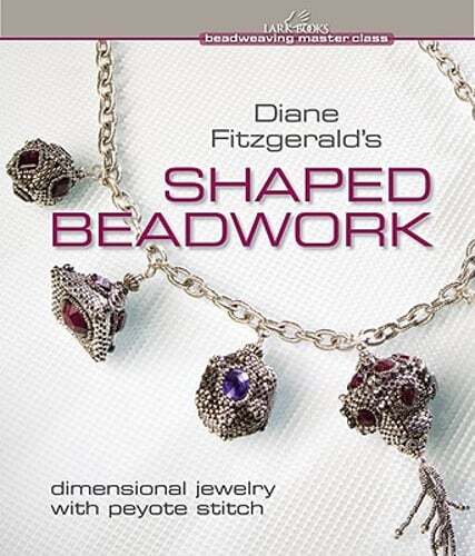 Diane Fitzgerald’s Shaped Beadwork: Dimensional Jewelry with Peyote Stitch: Used