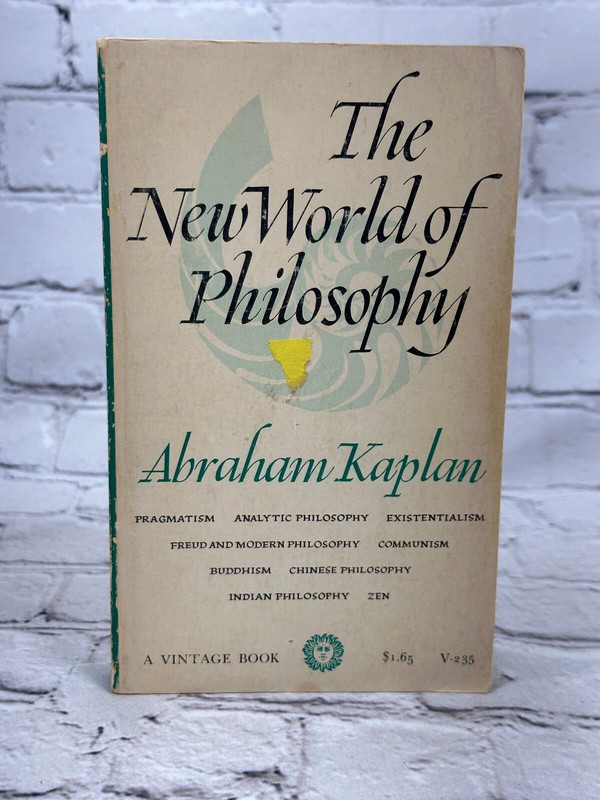 The New World of Philosophy by Abraham Kaplan [1st Vintage Edition · 1963]